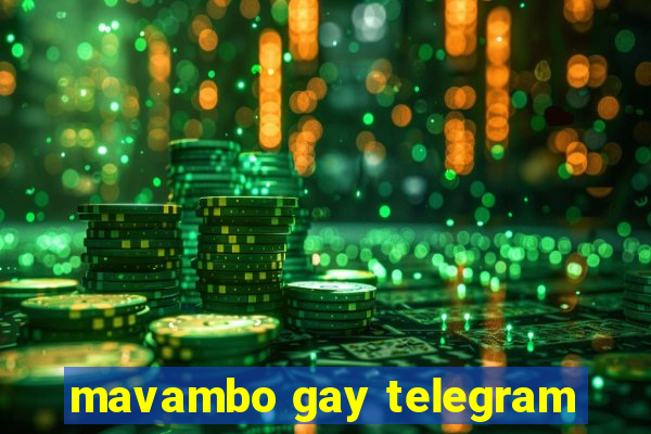 mavambo gay telegram